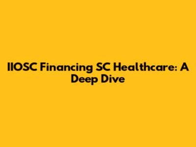 IIOSC Financing SC Healthcare: A Deep Dive