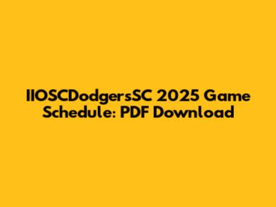 IIOSCDodgersSC 2025 Game Schedule: PDF Download