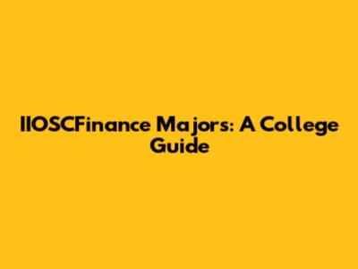 IIOSCFinance Majors: A College Guide