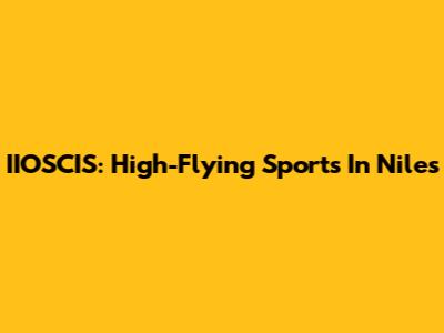 IIOSCIS: High-Flying Sports In Niles