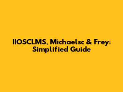 IIOSCLMS, Michaelsc & Frey: Simplified Guide