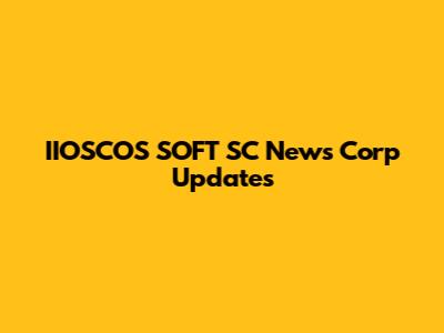 IIOSCOS SOFT SC News Corp Updates