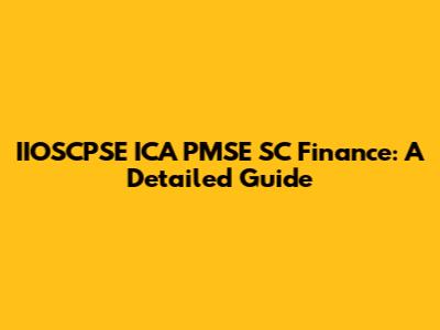 IIOSCPSE ICA PMSE SC Finance: A Detailed Guide