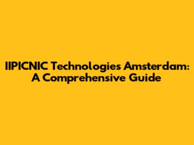 IIPICNIC Technologies Amsterdam: A Comprehensive Guide