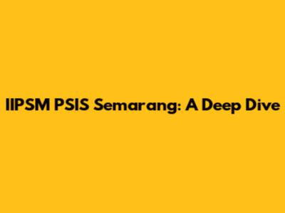 IIPSM PSIS Semarang: A Deep Dive