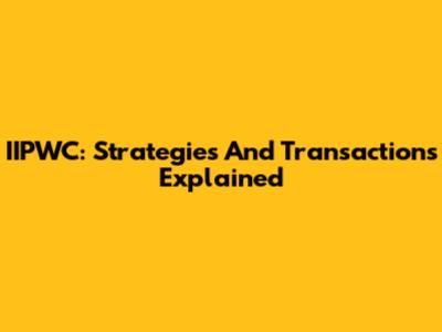 IIPWC: Strategies And Transactions Explained
