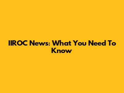 IIROC News: What You Need To Know