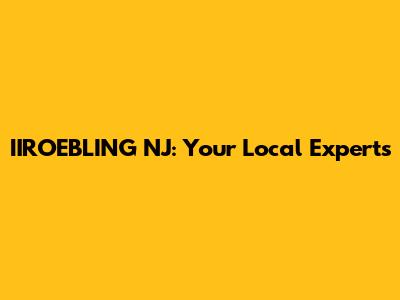 IIROEBLING NJ: Your Local Experts