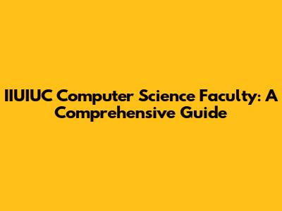 IIUIUC Computer Science Faculty: A Comprehensive Guide