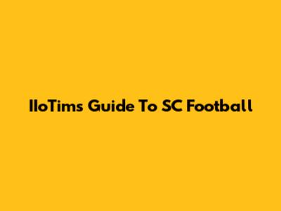 IIoTim's Guide To SC Football