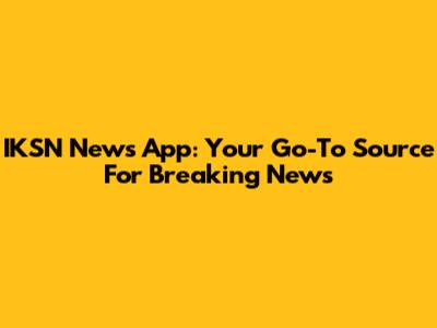 IKSN News App: Your Go-To Source For Breaking News