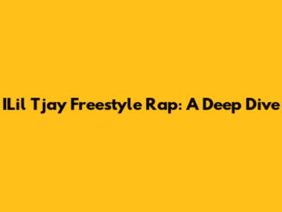 ILil Tjay Freestyle Rap: A Deep Dive