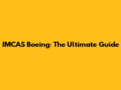 IMCAS Boeing: The Ultimate Guide