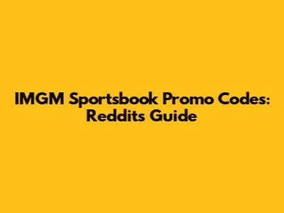 IMGM Sportsbook Promo Codes: Reddit's Guide
