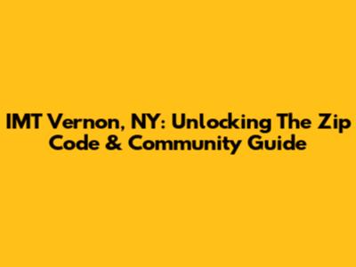 IMT Vernon, NY: Unlocking The Zip Code & Community Guide