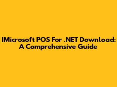 IMicrosoft POS For .NET Download: A Comprehensive Guide