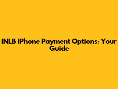 INLB IPhone Payment Options: Your Guide