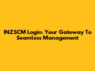 INZSCM Login: Your Gateway To Seamless Management