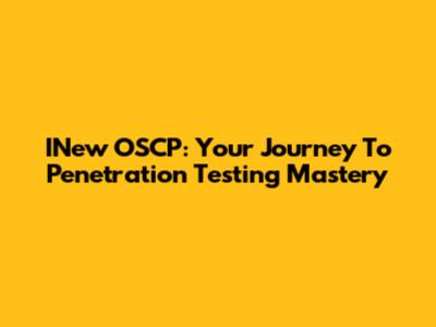 INew OSCP: Your Journey To Penetration Testing Mastery