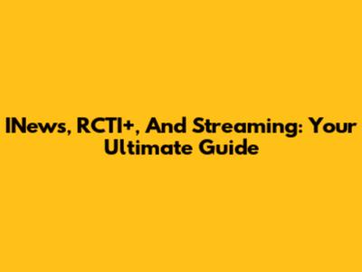 INews, RCTI+, And Streaming: Your Ultimate Guide