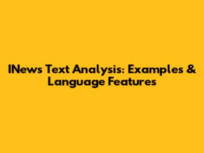 INews Text Analysis: Examples & Language Features