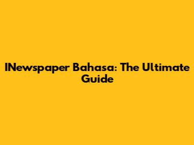 INewspaper Bahasa: The Ultimate Guide