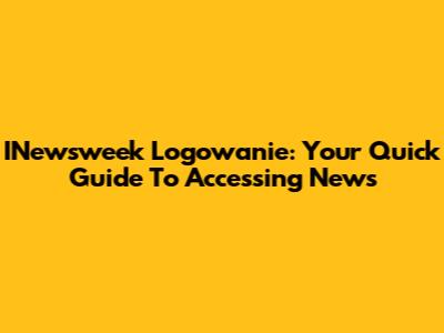 INewsweek Logowanie: Your Quick Guide To Accessing News