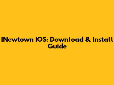 INewtown IOS: Download & Install Guide