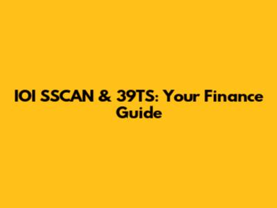 IOI SSCAN & 39TS: Your Finance Guide