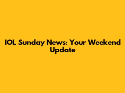 IOL Sunday News: Your Weekend Update