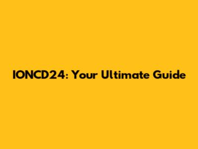 IONCD24: Your Ultimate Guide