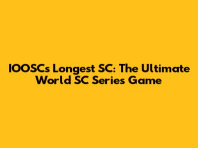IOOSC's Longest SC: The Ultimate World SC Series Game