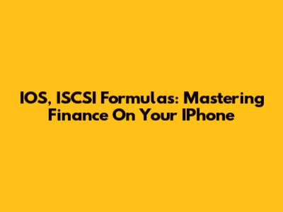 IOS, ISCSI Formulas: Mastering Finance On Your IPhone