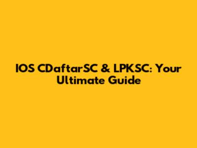 IOS CDaftarSC & LPKSC: Your Ultimate Guide