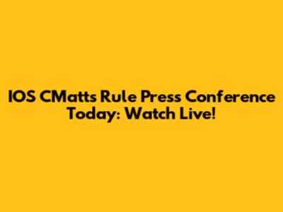 IOS CMatt's Rule Press Conference Today: Watch Live!