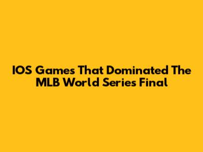IOS Games That Dominated The MLB World Series Final