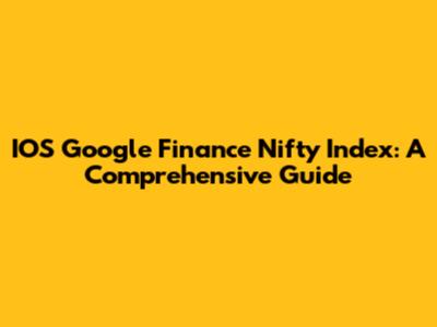 IOS Google Finance Nifty Index: A Comprehensive Guide