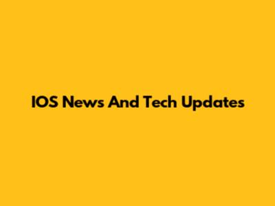 IOS News And Tech Updates