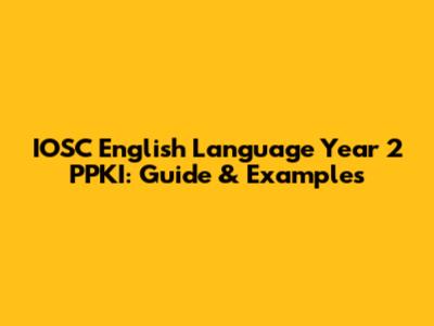 IOSC English Language Year 2 PPKI: Guide & Examples