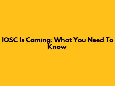IOSC Is Coming: What You Need To Know