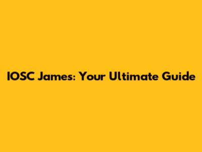 IOSC James: Your Ultimate Guide