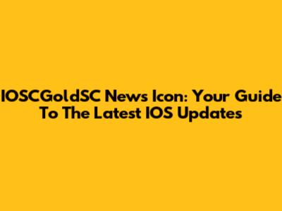 IOSCGoldSC News Icon: Your Guide To The Latest IOS Updates