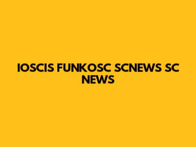 IOSCIS FUNKOSC SCNEWS SC NEWS