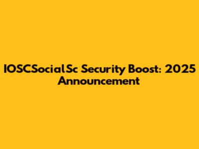 IOSCSocialSc Security Boost: 2025 Announcement