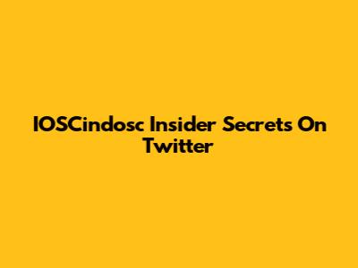 IOSCindosc Insider Secrets On Twitter