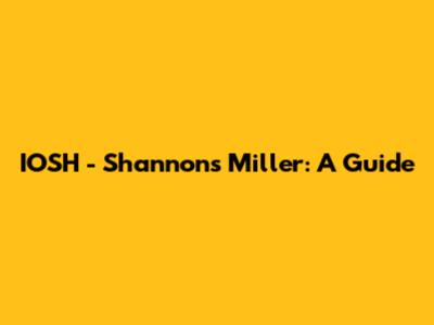 IOSH - Shannon's Miller: A Guide