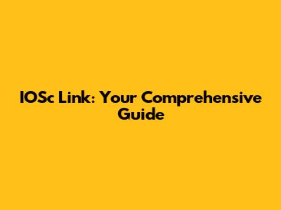 IOSc Link: Your Comprehensive Guide