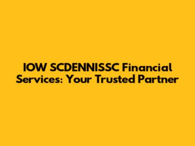 IOW SCDENNISSC Financial Services: Your Trusted Partner