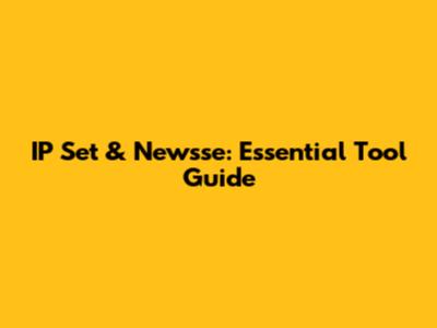 IP Set & Newsse: Essential Tool Guide