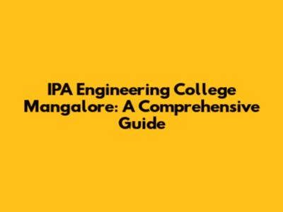 IPA Engineering College Mangalore: A Comprehensive Guide